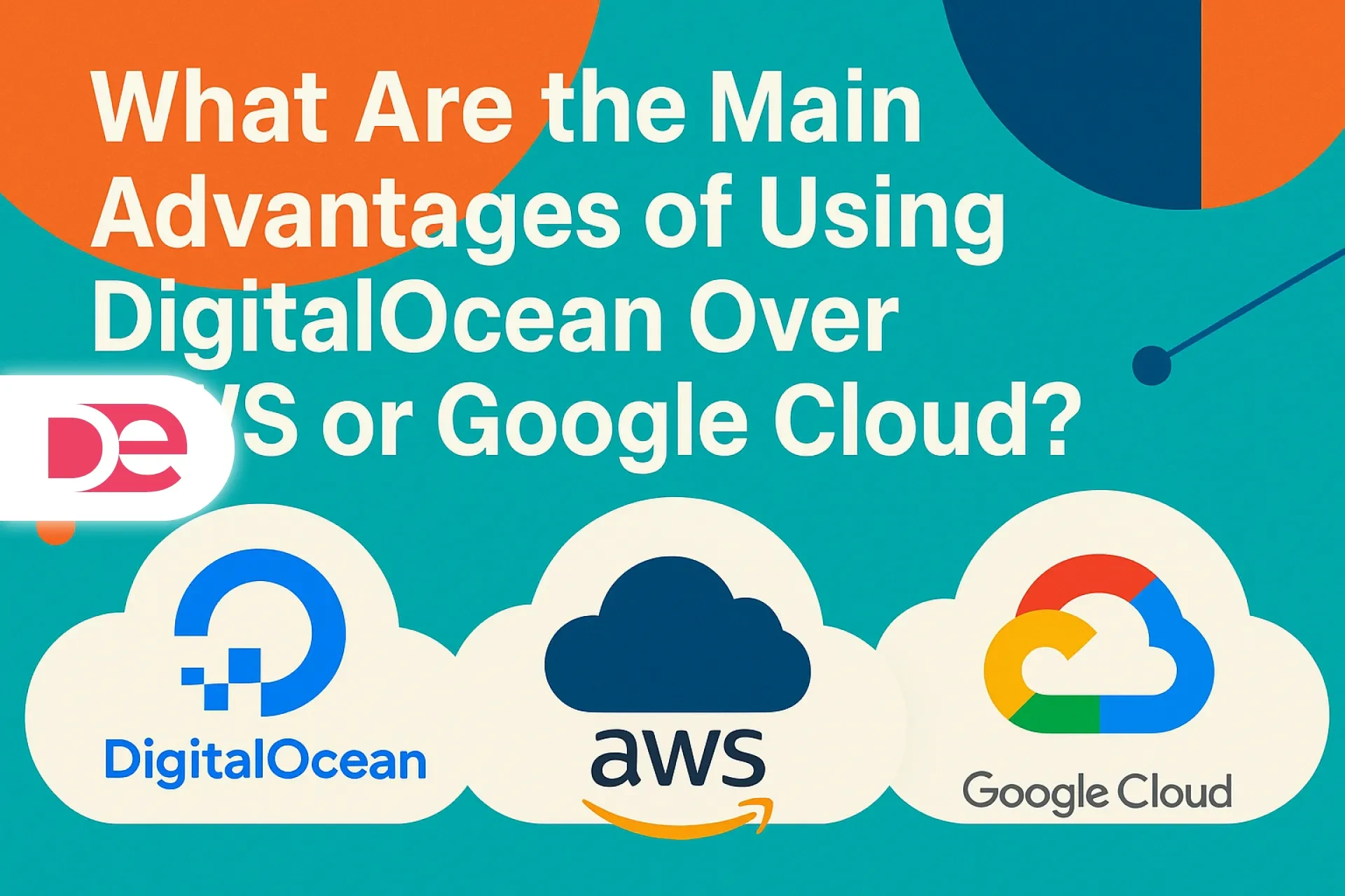 What Are the Main Advantages of Using DigitalOcean Over AWS or Google Cloud?