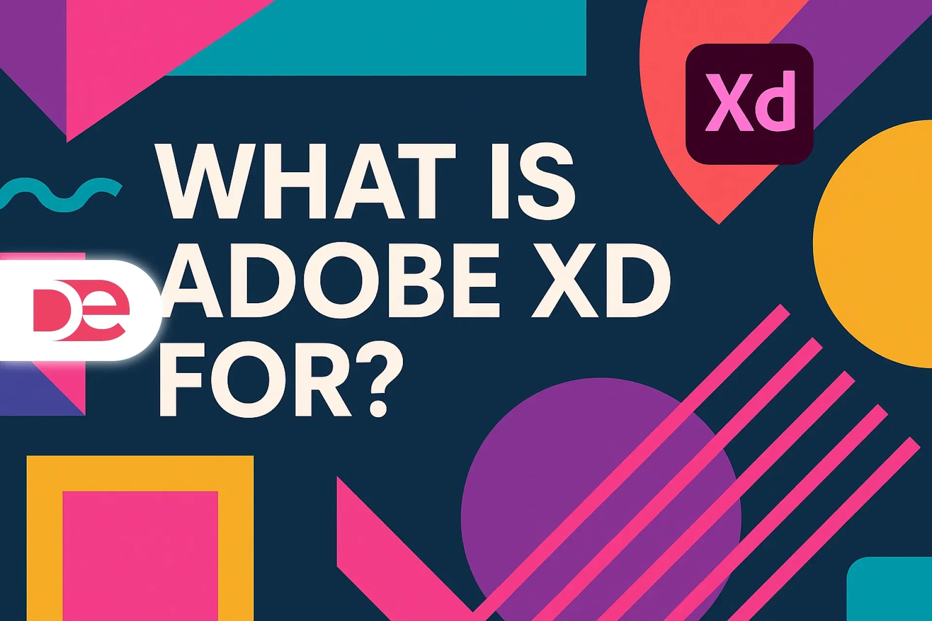 What Is Adobe XD For? A Complete Guide for Designers and Teams