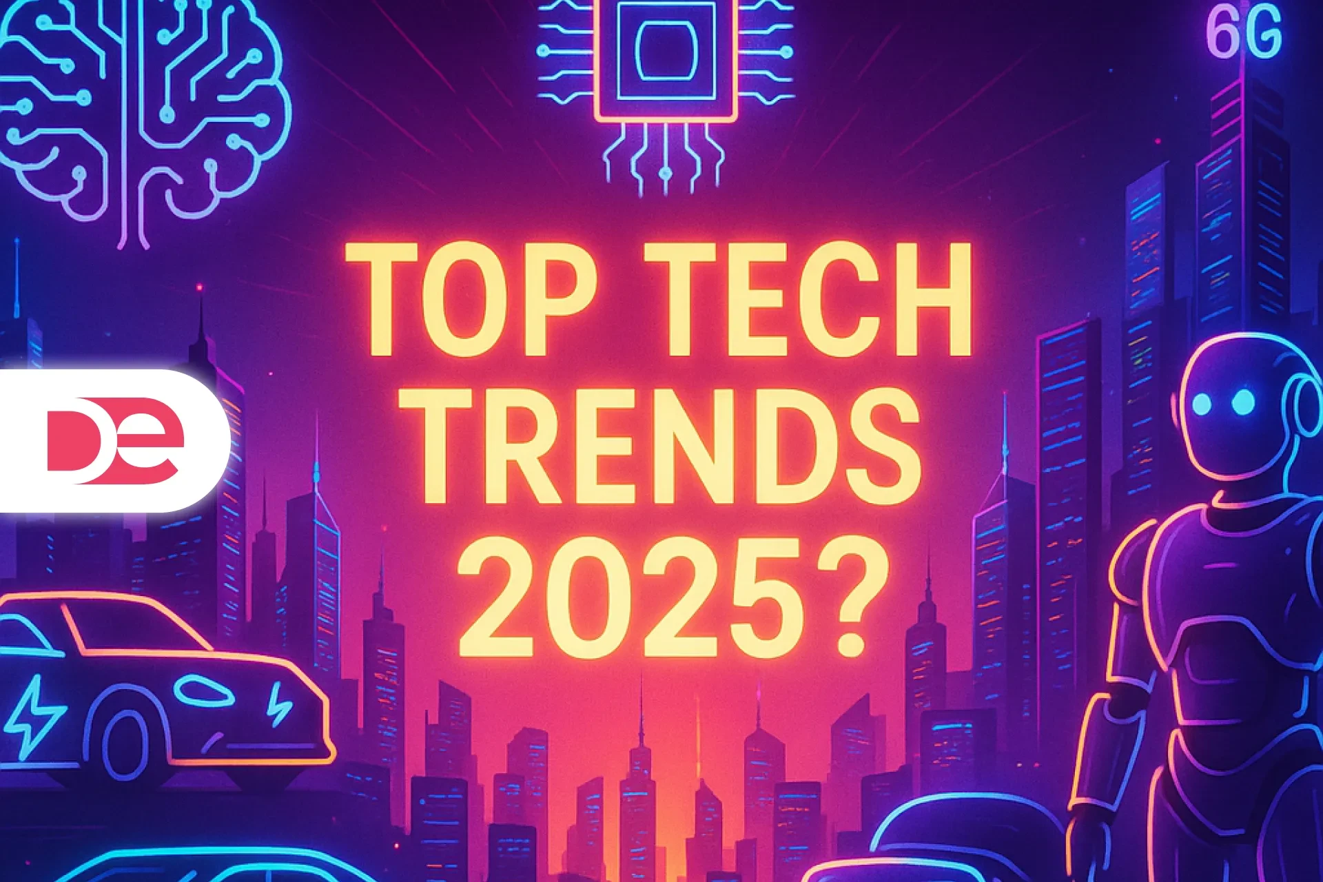 The Top Technology Trends Defining 2025—and How You Can Capitalize on Them