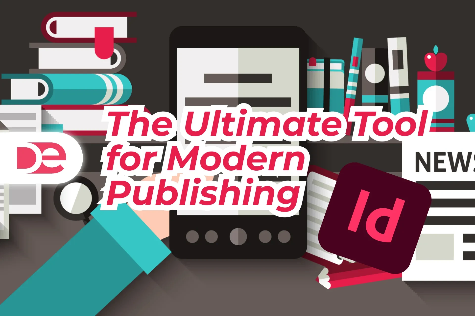 Adobe InDesign: The Ultimate Guide to Modern Digital Publishing & Layout Design